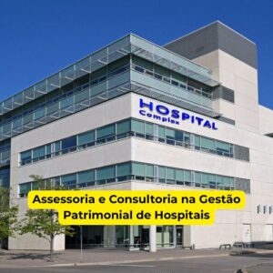 Assessoria e Consultoria na Gestão Patrimonial de Hospitais