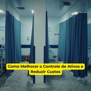 Como Melhorar o Controle de Ativos e Reduzir Custos